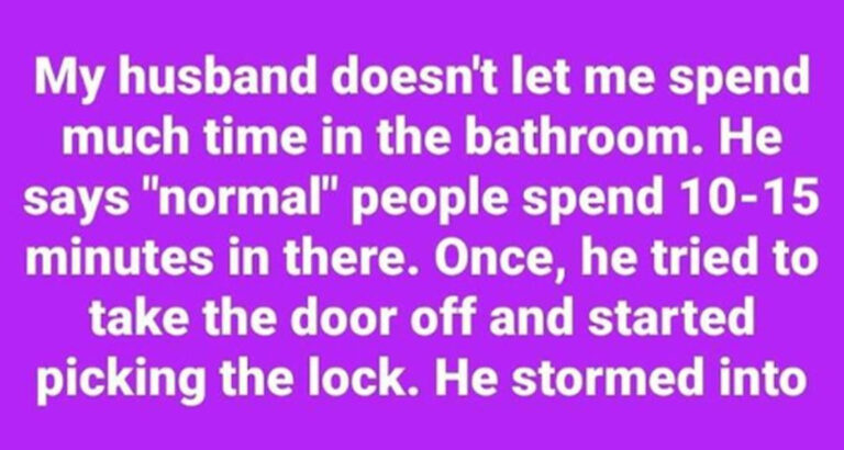 My Husband Picks the Bathroom Lock When I Spend “Too Much Time” in the Shower